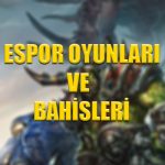 espor oyunları ve bahisleri